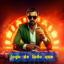 jogo de ludo que ganha dinheiro